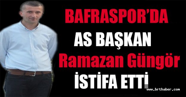 1930 Bafraspor As Başkanı Ramazan Güngör Istifa Etti Bafra Haber Bafra Haberleri Brt Haber