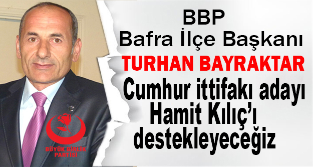 Bbp Bafrada Başkan Kılıçı Destekleyecek Bafra Haber Bafra Haberleri Brt Habercom Bafrahaber