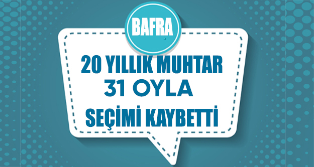 Bafrada 20 Yıllık Muhtar Seçimi Kaybetti Bafra Haberleri Bafra Haber Bafra Haberleri Brt