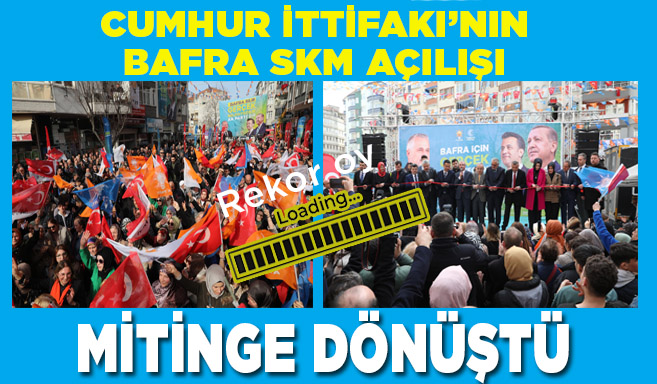 Bafra'da miting havasında SKM açılışı