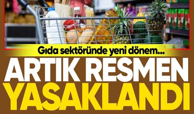 Gıda sektöründe yeni dönem... Artık resmen yasak!