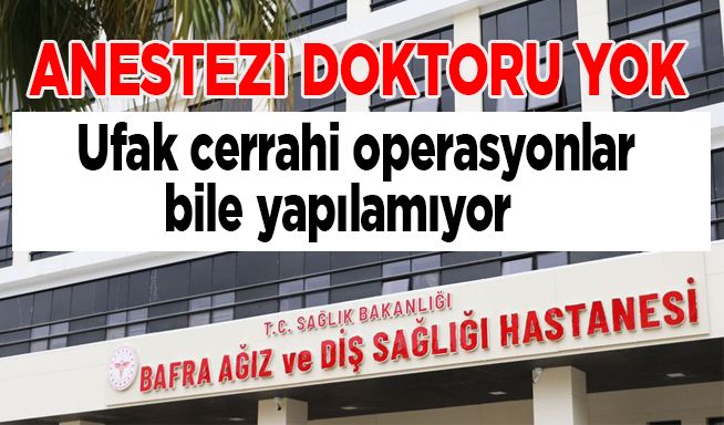 Bafra Ağız ve Diş Sağlığı Hastanesinde Anestezi Doktoru Yok