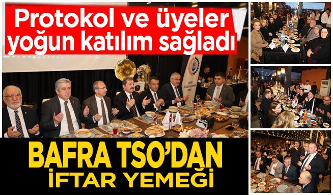 Bafra TSO Protokol ve Üyeleriyle İftarda Buluştu