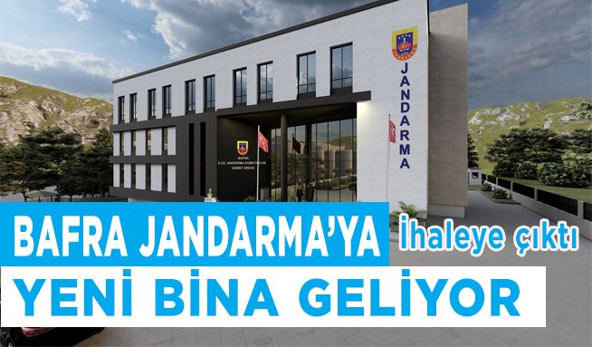 Bafra’ya Jandarma’ya yeni bina geliyor