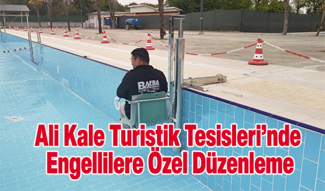 Ali Kale Turistik Tesisleri’nde Engellilere Özel Düzenleme