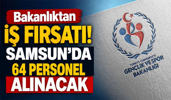 Bakanlık duyurdu! Samsun’da 64 personel alımı gerçekleştirilecek