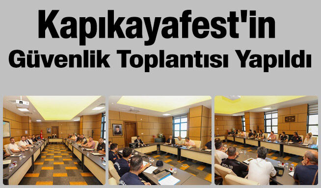 Kapıkayafest'in  Güvenlik Toplantısı Yapıldı
