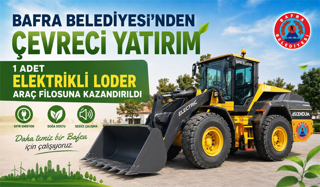 Bafra Belediyesi'nden çevreci yatırım 1 adet elektrikli loder araç filosuna kazandırıldı