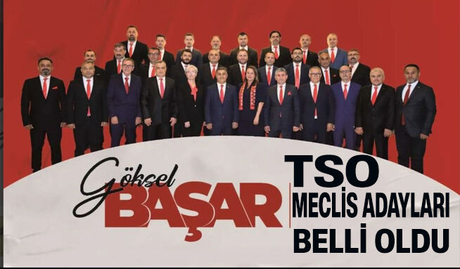 Göksel Başar'ın TSO Meclis Üyesi Adayları Belli Oldu.