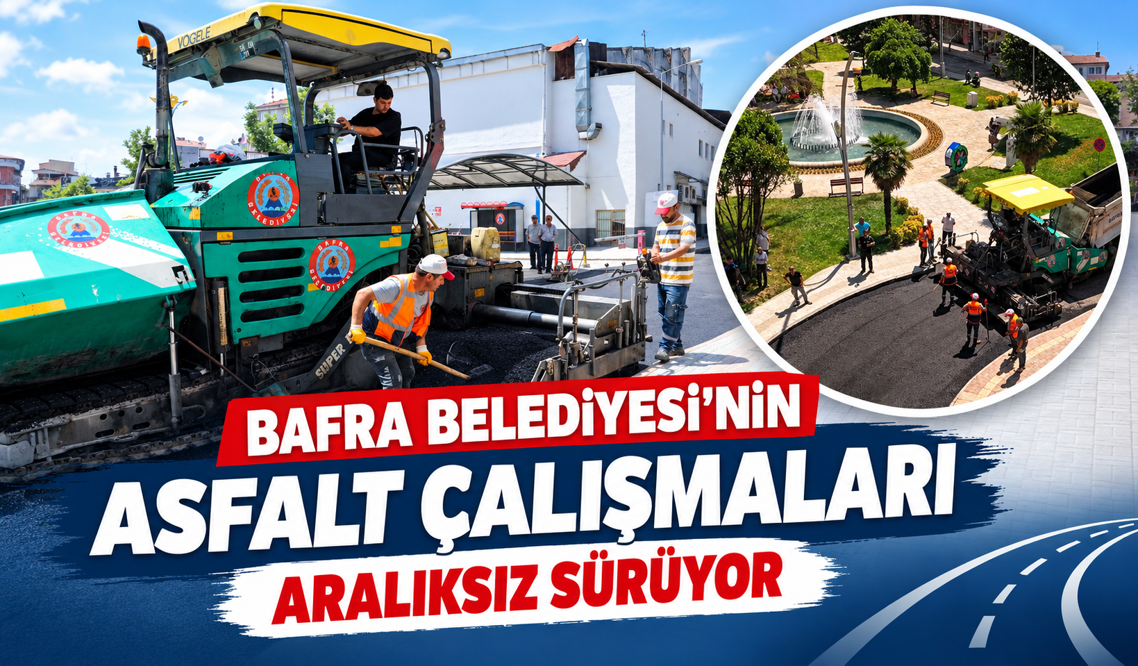 Bafra Belediyesi’nin Asfalt Çalışmaları Aralıksız Sürüyor