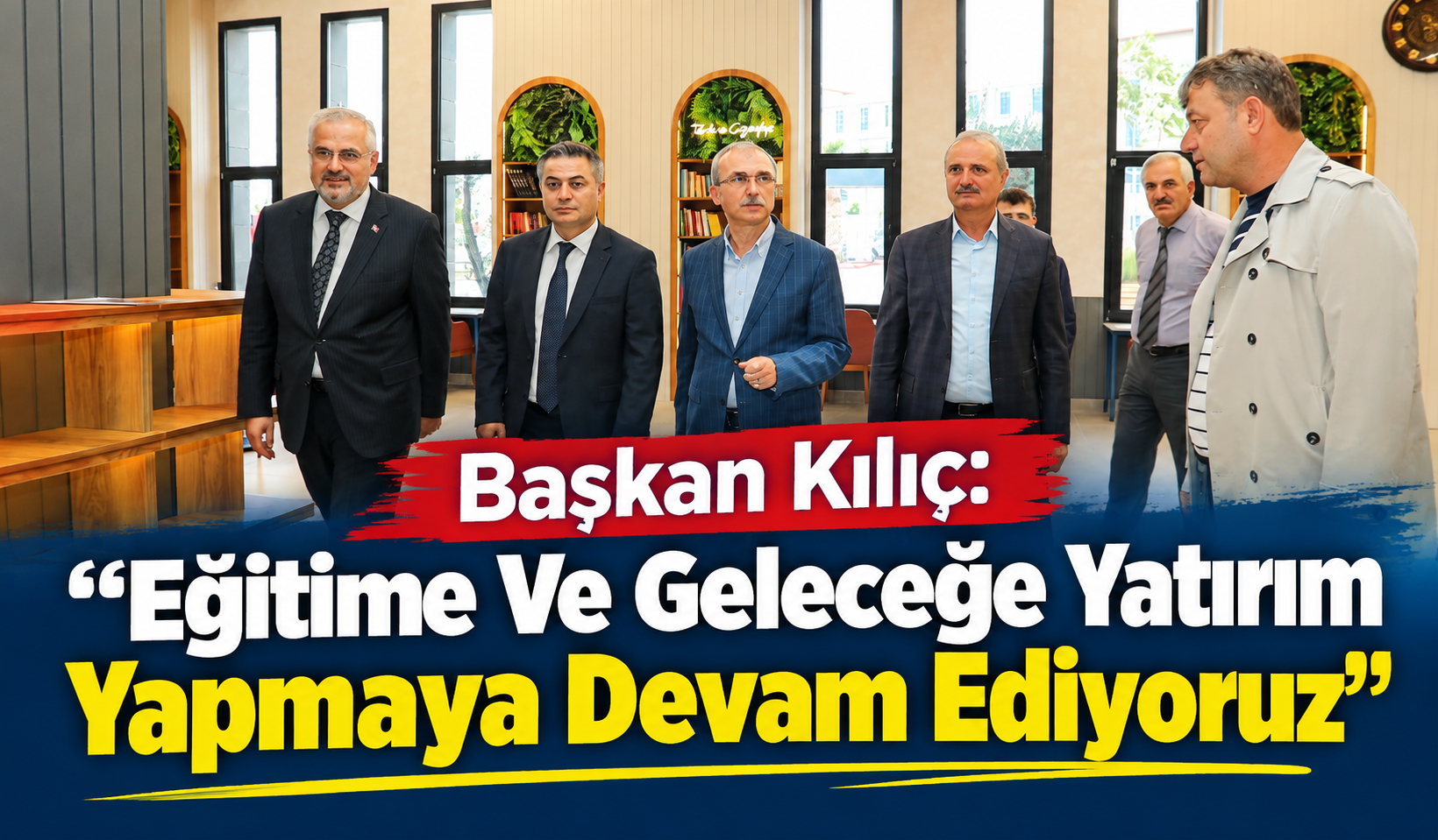 Başkan Kılıç: “Eğitime Ve Geleceğe Yatırım Yapmaya Devam Ediyoruz”