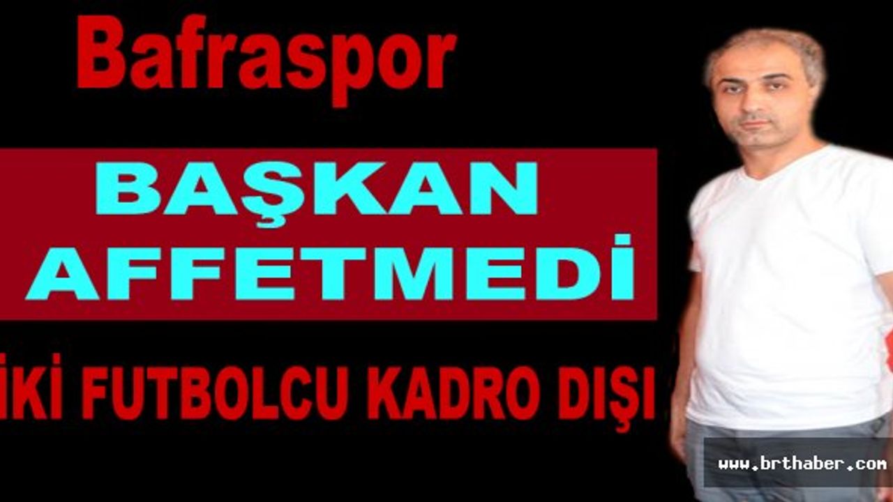 Bafraspor'da iki futbolcu kadro dışı