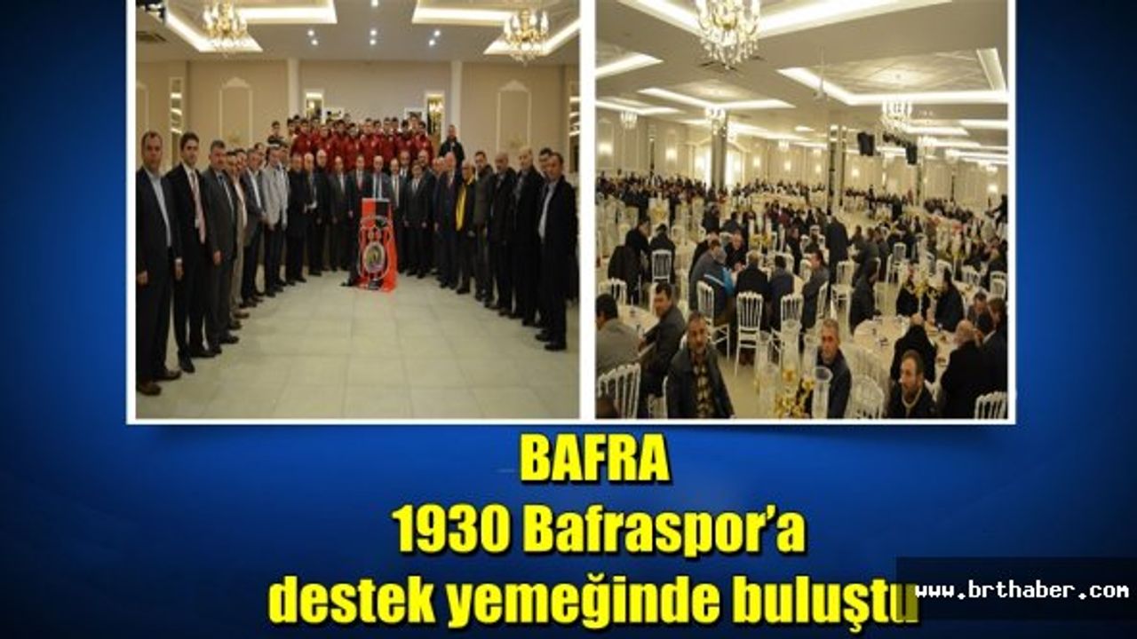 Bafra 1930 Bafraspor’a destek yemeğinde buluştu
