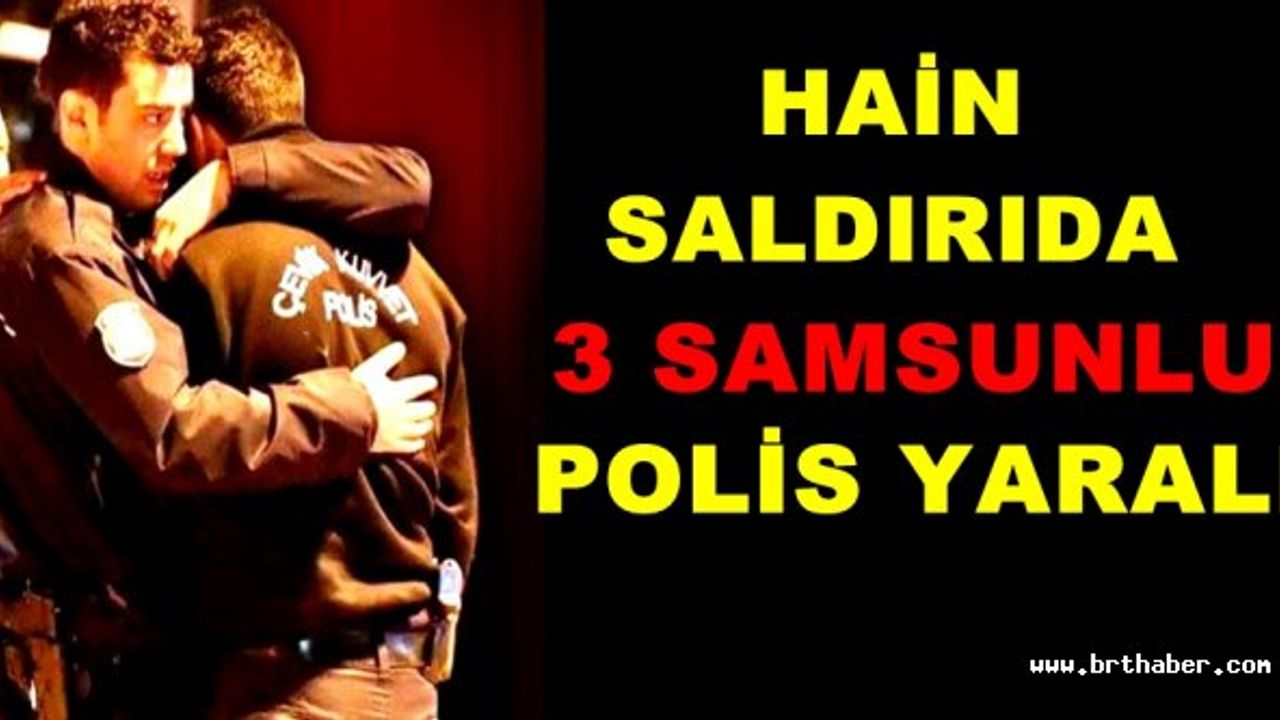 BEŞİKTAŞ'TAKİ BOMBALI SALDIRIDA 3 SAMSUNLU POLİS YARALANDI