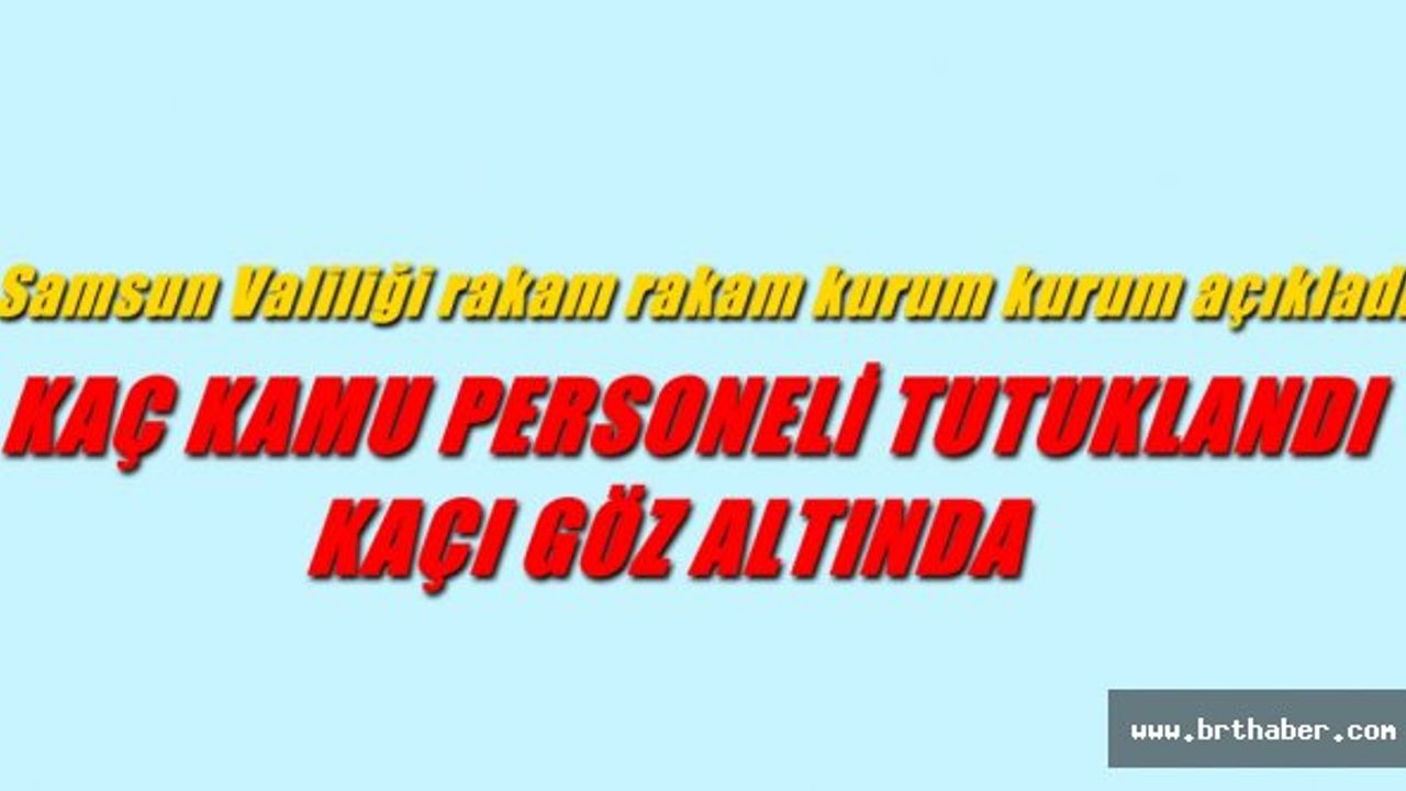 SAMSUN'DA640 KAMU PERSONELİ  FETÖ'DEN TUTUKLANDI