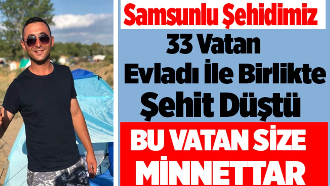 Samsunlu Şehidimiz Tayfun Pekel'in Acı Haberi Ailesine Verildi