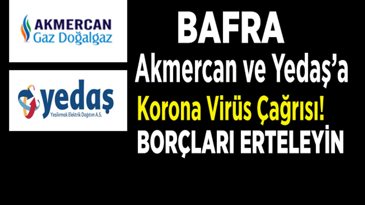 Akmercan Ve Yedaş'a Korona Virüs Çağrısı! Borçları Erteleyin