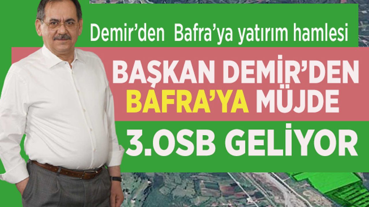 Başkan Demir: "Bafra'ya hayırlı olsun" dedi