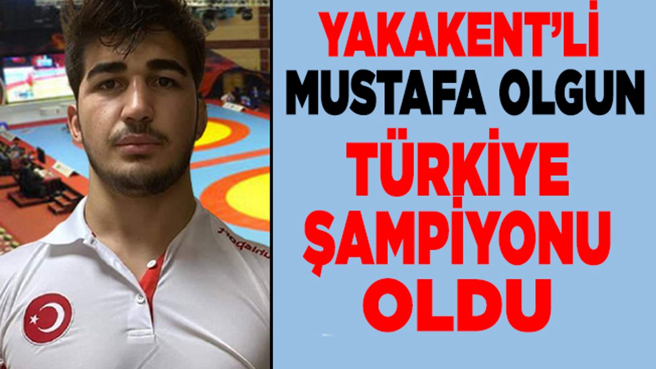 Yakakent’li Mustafa Olgun, Türkiye şampiyonu oldu