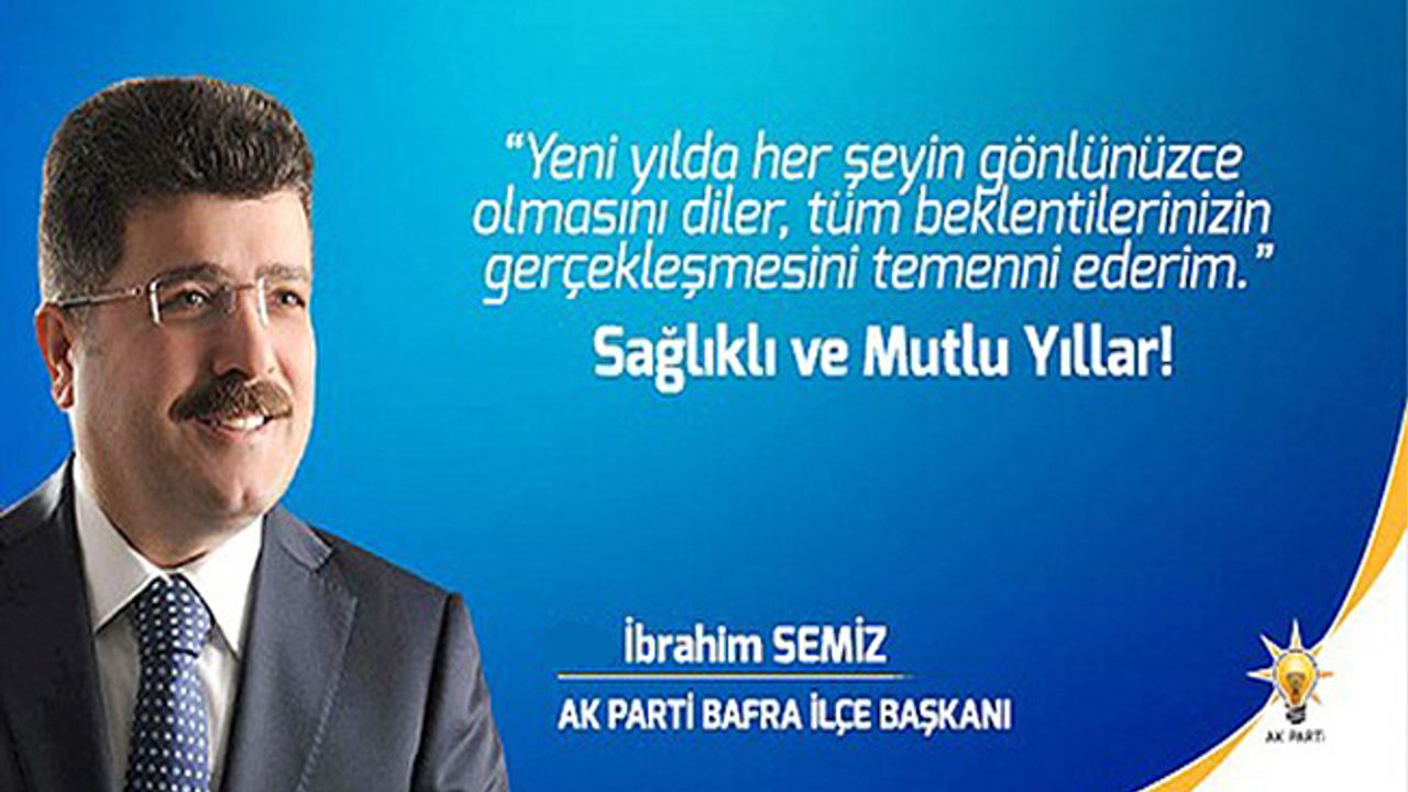 AK Parti Bafra İlçe Başkanı İbrahim Semiz"den Yeni Yıl mesajı