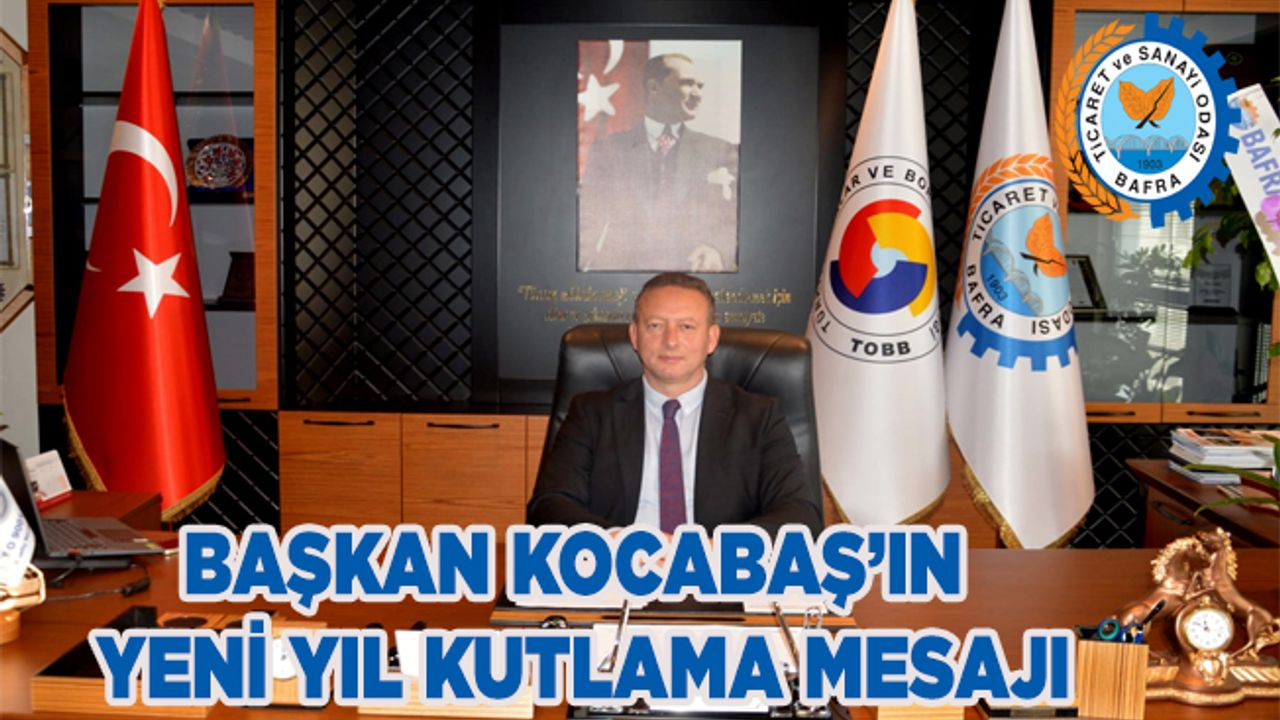 Bafra TSO Başkanı Serdal Sefa Kocabaş’ın yeni yıl mesajı