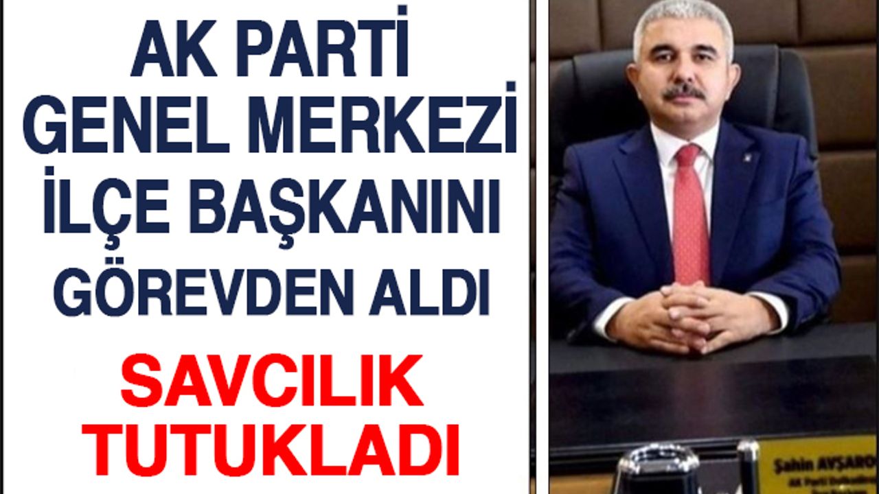 AK Parti İlçe Başkanı Avşaroğlu tutuklandı