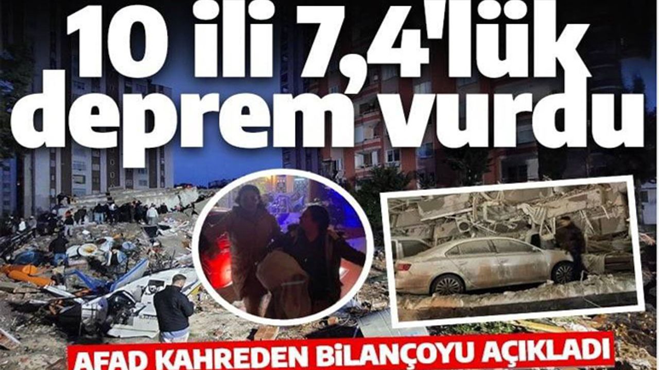 Kahramanmaraş'taki 7,4 büyüklüğündeki deprem sonrası acı bilanço