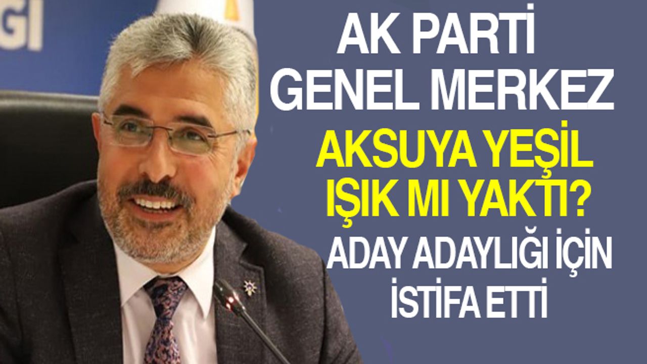 AK Parti Samsun İl Başkanı Aksu aday adaylığı için istifa etti