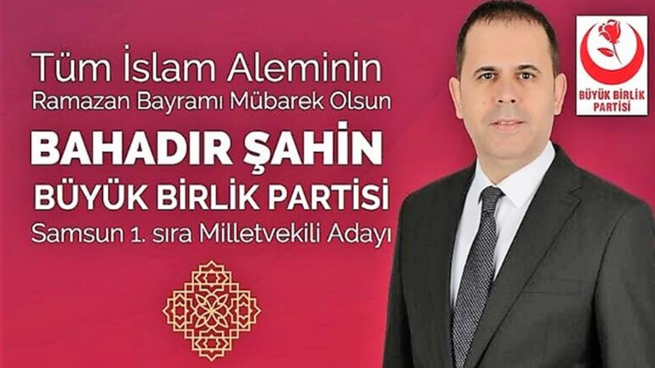 BBP Samsun 1.Sıra Milletvekili Adayı Bahadır Şahin'in Bayram Mesajı