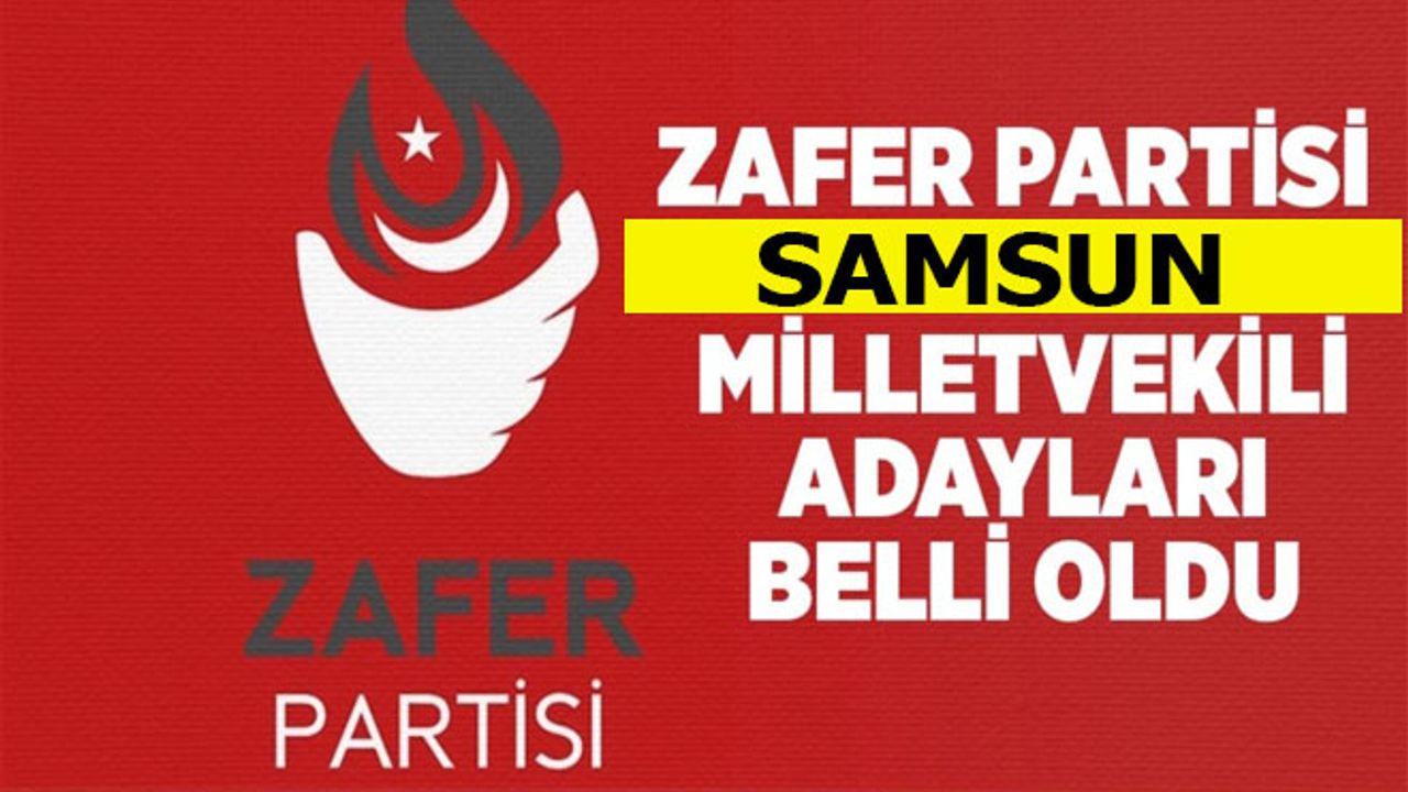 İşte Zafer Partisi Samsun’un milletvekili adayları
