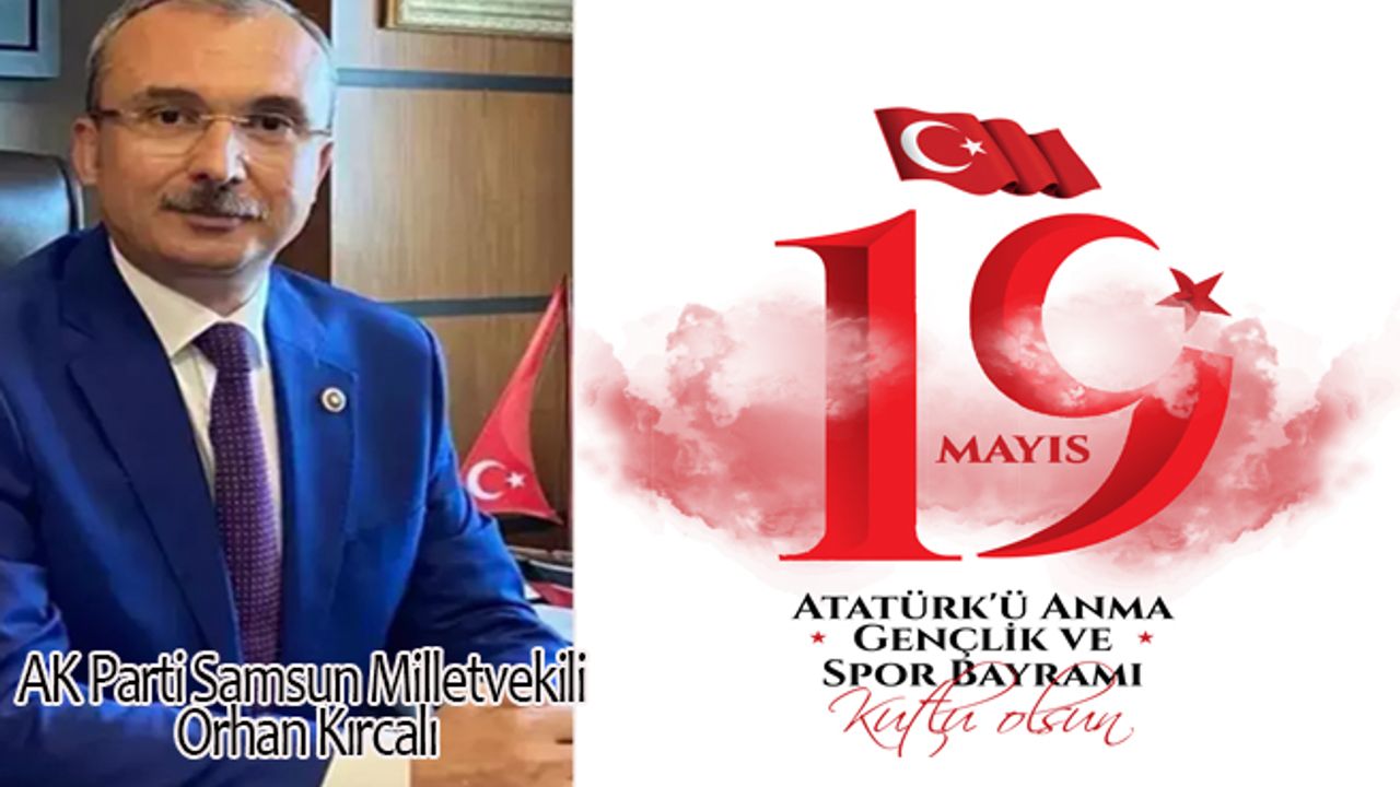 Vekil Kırcalıdan 19 Mayıs Atatürk’ü Anma Gençlik ve Spor Bayramı Kutlama Mesajı;