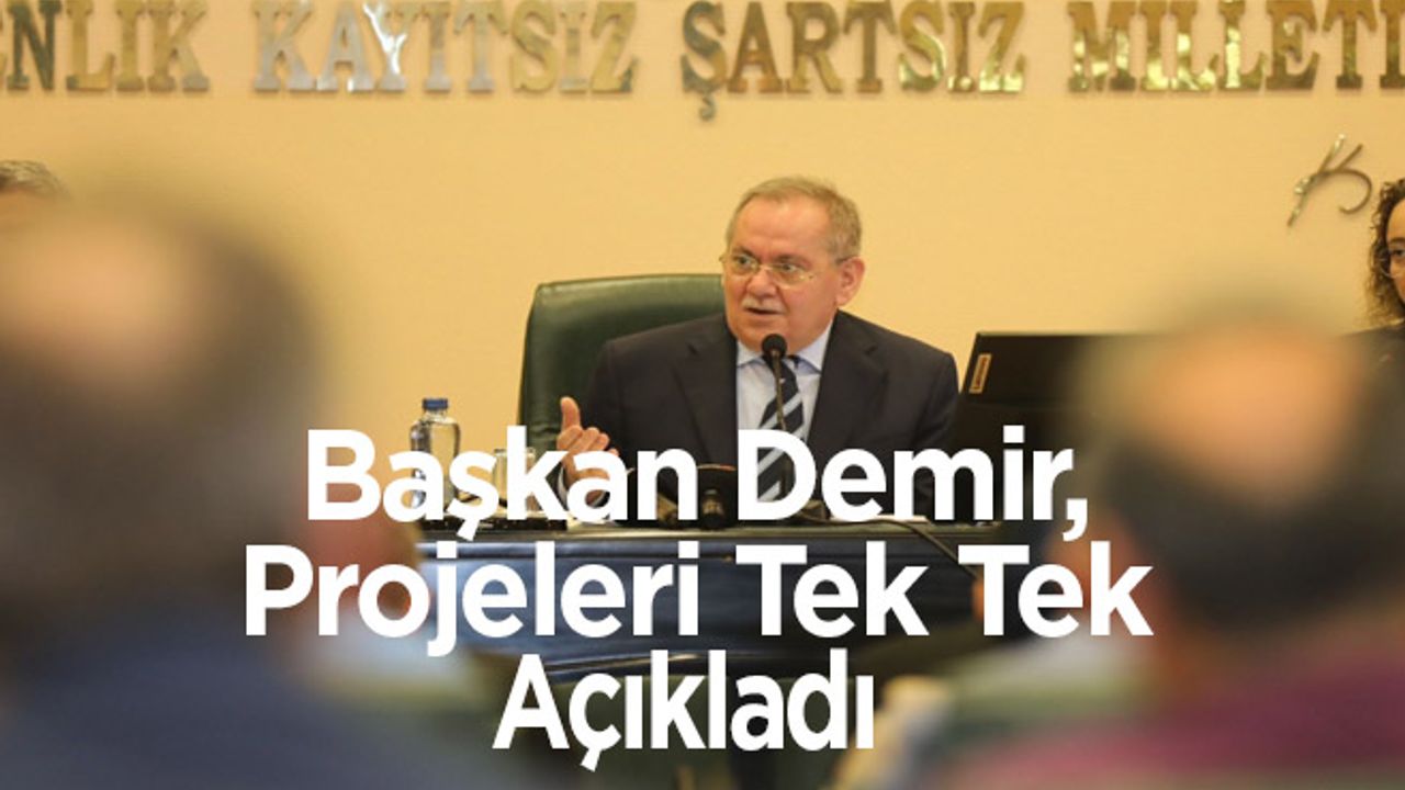 Başkan Demir, Projeleri Tek Tek Açıkladı