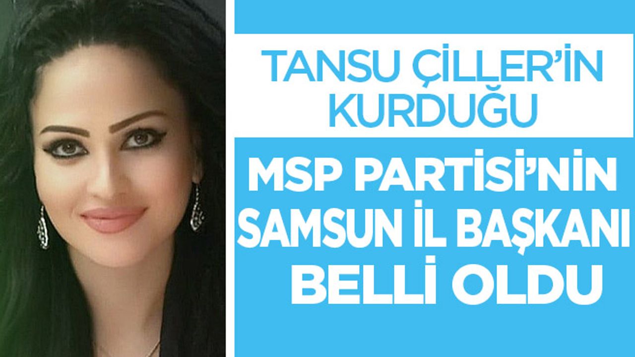 MSP Samsun İl Başkanlığına İlkay Kocabay atandı