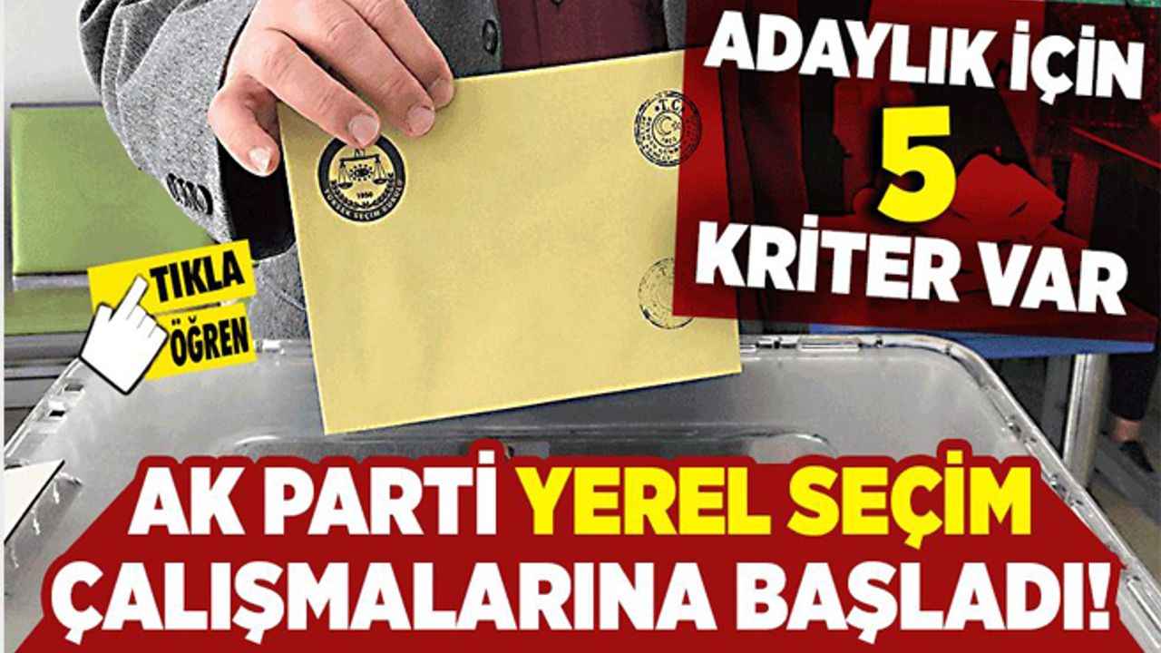 AK Parti yerel seçim çalışmalarına başladı! Aday olmak için 5 kriter var