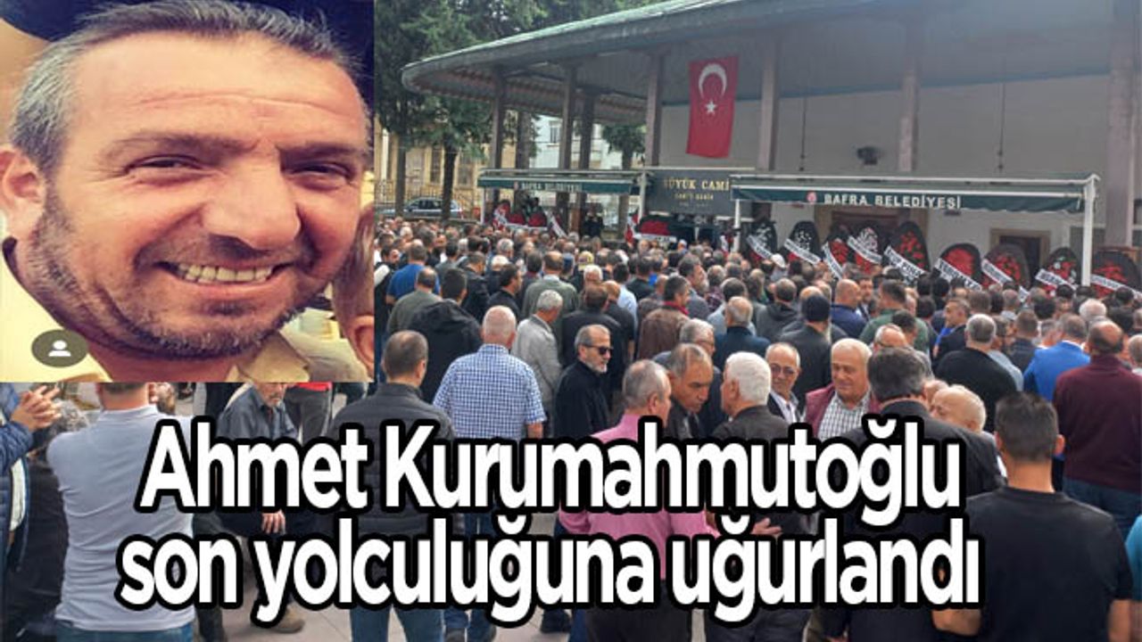 İş İnsanı Ahmet Kurumahmutoğlu son yolculuğuna uğurlandı