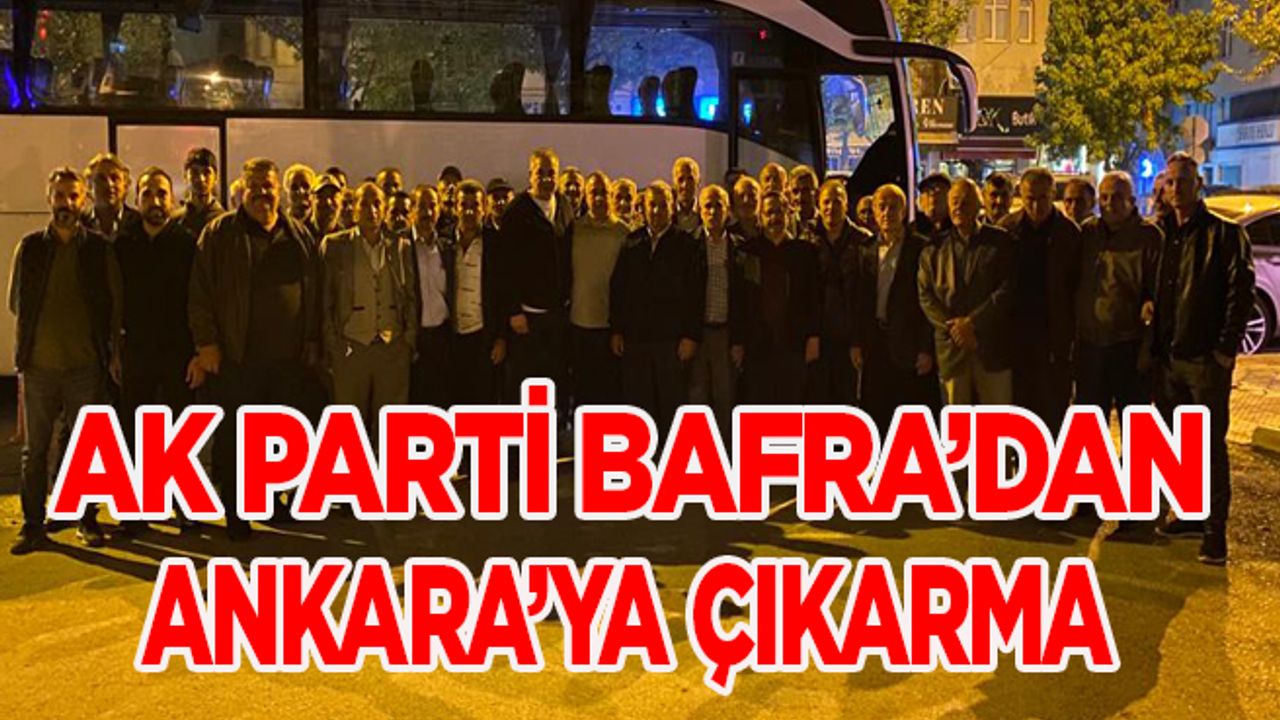 AK Parti Bafra Teşkilatı Büyük Kongre İçin Ankara’da