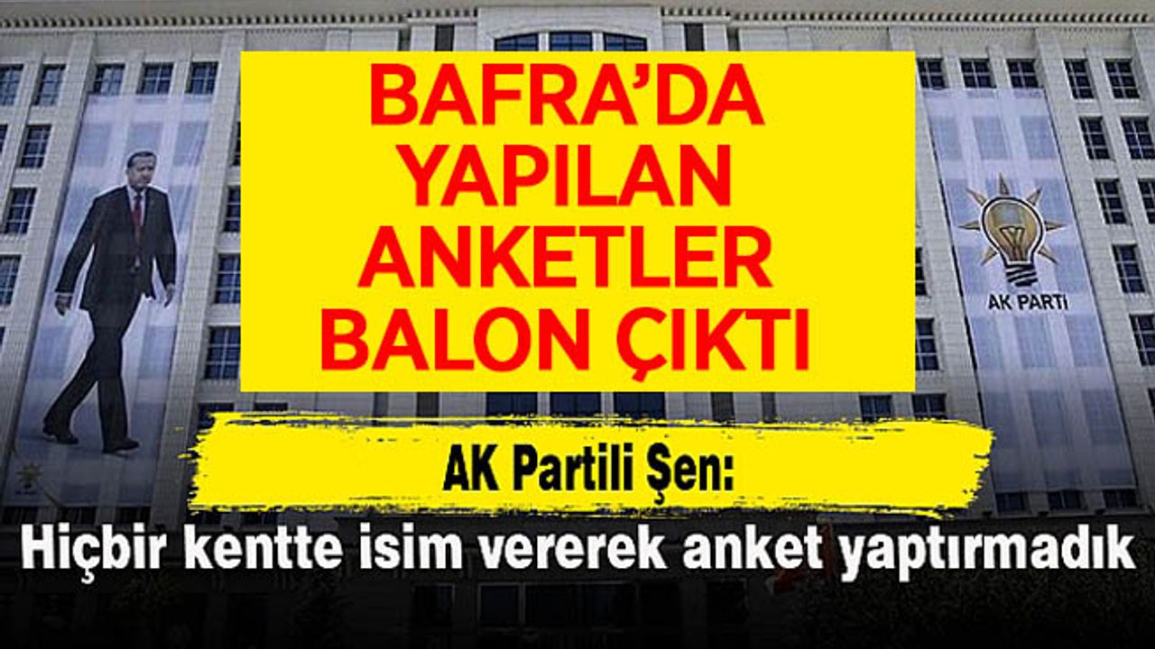 AK Partili Şen: Hiçbir kentte isim vererek anket yaptırmadık