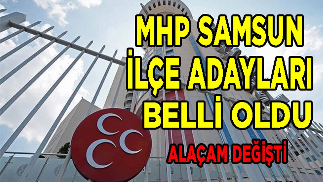MHP 8 il ve 47 ilçe başkan adayını daha açıkladı