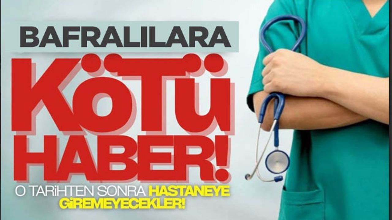 Bafra’da binlerce kişiyi ilgilendiren Kötü Haber!