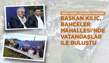 Başkan Kılıç, Bahçeler Mahallesi’nde Vatandaşlar İle Buluştu
