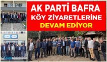 AK Parti Bafra Heyeti Mahalle (Köy) Ziyaretlerini Sürdürüyor