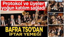 Bafra TSO Protokol ve Üyeleriyle İftarda Buluştu
