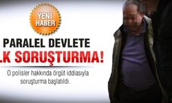 'Paralel devlet'e ilk soruşturma