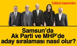 Samsun’da Ak Parti ve MHP’de aday sıralaması nasıl olur?