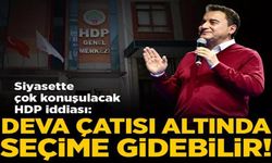 Siyasette HDP iddiası: Kapatılırsa DEVA çatısı altında seçime gidebilir