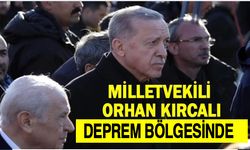 Milletvekili Kırcalı,   deprem bölgesinde