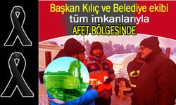 Başkan Kılıç, afet bölgesinde