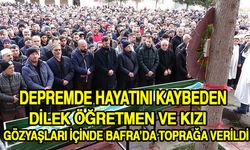 Depremde hayatını kaybeden Dilek öğretmen ve kızı gözyaşları içinde Bafra’da toprağa verildi