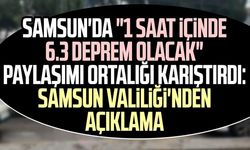 Samsun'da "1 saat içinde 6.3 deprem olacak" paylaşımı ortalığı karıştırdı: Samsun Valiliği'nden açıklama