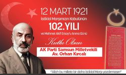 AK Parti Samsun Milletvekili Av. Orhan Kırcalı’dan 12 Mart İstiklal Marşı'nın kabulü mesajı